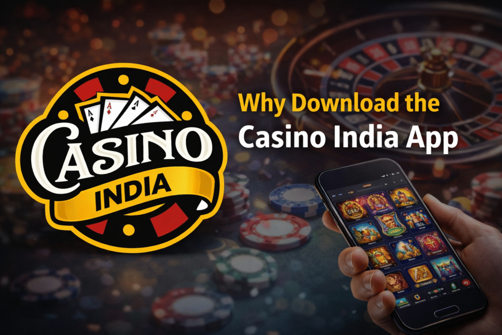 Why download Casino India app with logo and online casino gaming visuals
